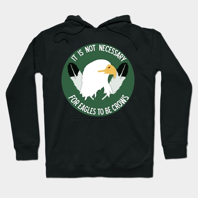 It is not necessary for Eagles to be Crows [Sioux] Hoodie by Mhaddie
